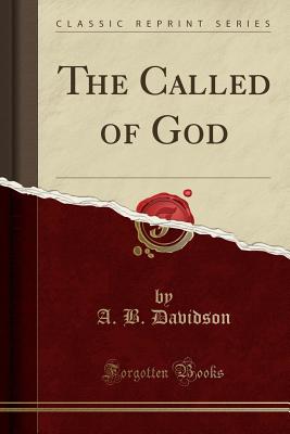 The Called of God (Classic Reprint) - Davidson, A B