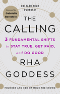 The Calling: 3 Fundamental Shifts to Stay True, Get Paid, and Do Good