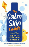 The Calm Skin Guide: How to Manage Childhood Eczema