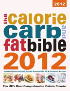 The Calorie, Carb & Fat Bible: The UK's Most Comprehensive Calorie Counter