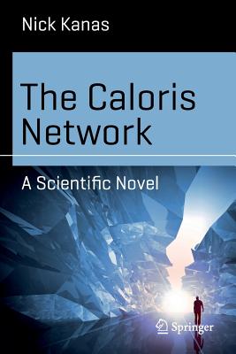 The Caloris Network: A Scientific Novel - Kanas, Nick