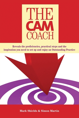 The CAM Coach: Second Edition - Shields, Mark, and Martin, Simon