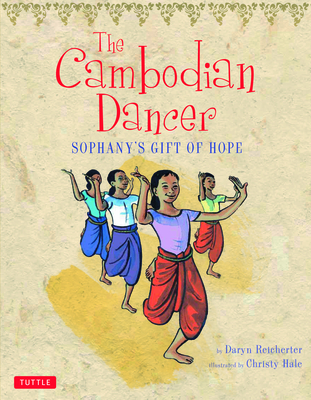 The Cambodian Dancer: Sophany's Gift of Hope - Reicherter, Daryn, MD, and Penh, Bophal (Translated by)