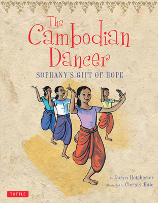 The Cambodian Dancer: Sophany's Gift of Hope - Reicherter, Daryn, MD, and Hale, Christy