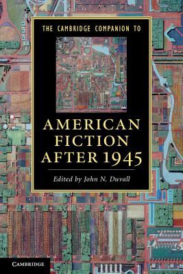 The Cambridge Companion to American Fiction after 1945 - Duvall, John N. (Editor)