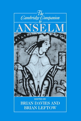 The Cambridge Companion to Anselm - Davies, Brian (Editor), and Leftow, Brian (Editor)