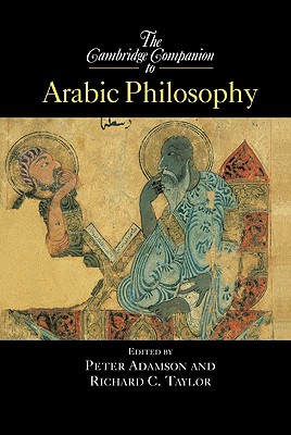 The Cambridge Companion to Arabic Philosophy - Adamson, Peter (Editor), and Taylor, Richard C (Editor)