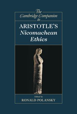 The Cambridge Companion to Aristotle's Nicomachean Ethics - Polansky, Ronald (Editor)