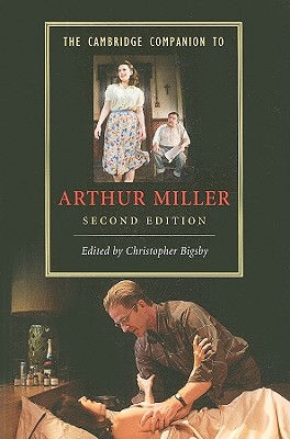 The Cambridge Companion to Arthur Miller - Bigsby, Christopher (Editor)