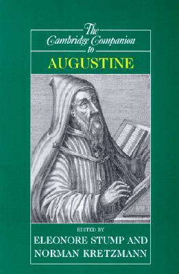 The Cambridge Companion to Augustine - Stump, Eleonore (Editor), and Kretzmann, Norman (Editor)