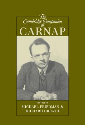 The Cambridge Companion to Carnap - Friedman, Michael (Editor), and Creath, Richard (Editor)