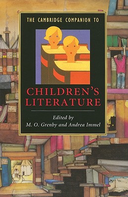 The Cambridge Companion to Children's Literature - Grenby, M O (Editor), and Immel, Andrea (Editor)