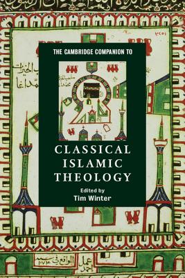 The Cambridge Companion to Classical Islamic Theology - Winter, Tim (Editor)