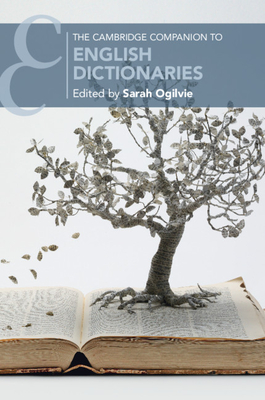 The Cambridge Companion to English Dictionaries - Ogilvie, Sarah (Editor)