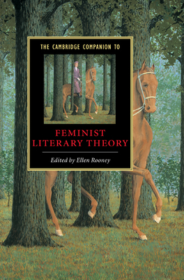The Cambridge Companion to Feminist Literary Theory - Rooney, Ellen (Editor)