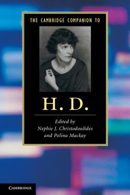 The Cambridge Companion to H. D. - Christodoulides, Nephie J. (Editor), and Mackay, Polina (Editor)