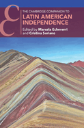 The Cambridge Companion to Latin American Independence