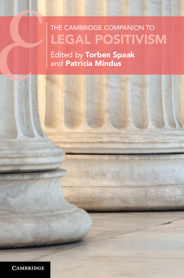 The Cambridge Companion to Legal Positivism - Spaak, Torben (Editor), and Mindus, Patricia (Editor)