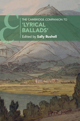 The Cambridge Companion to 'Lyrical Ballads' - Bushell, Sally (Editor)