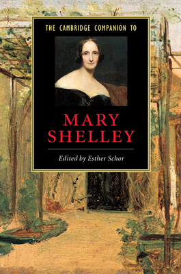 The Cambridge Companion to Mary Shelley - Schor, Esther (Editor)