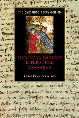 The Cambridge Companion to Medieval English Literature 1100-1500 - Scanlon, Larry (Editor)