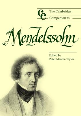 The Cambridge Companion to Mendelssohn - Mercer-Taylor, Peter (Editor)