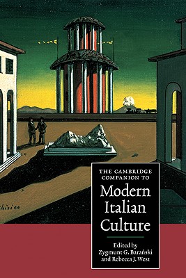 The Cambridge Companion to Modern Italian Culture - Baranski, Zygmunt G, Professor (Editor), and West, Rebecca J (Editor)