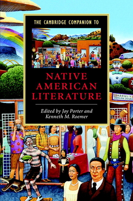 The Cambridge Companion to Native American Literature - Porter, Joy (Editor), and Roemer, Kenneth M (Editor)