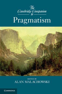 The Cambridge Companion to Pragmatism - Malachowski, Alan (Editor)
