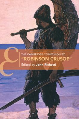 The Cambridge Companion to 'Robinson Crusoe' - Richetti, John (Editor)