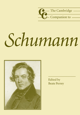 The Cambridge Companion to Schumann - Perrey, Beate (Editor)