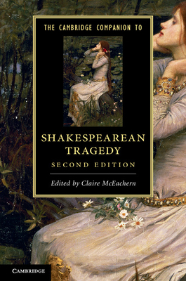 The Cambridge Companion to Shakespearean Tragedy - McEachern, Claire (Editor)