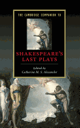 The Cambridge Companion to Shakespeare's Last Plays