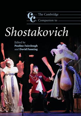 The Cambridge Companion to Shostakovich - Fairclough, Pauline (Editor), and Fanning, David (Editor)