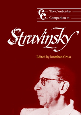 The Cambridge Companion to Stravinsky - Cross, Jonathan (Editor), and Jonathan, Cross (Editor)