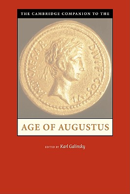 The Cambridge Companion to the Age of Augustus - Galinsky, Karl (Editor)