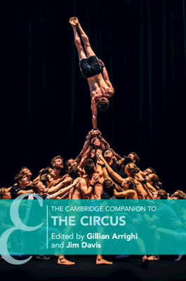 The Cambridge Companion to the Circus - Arrighi, Gillian (Editor), and Davis, Jim (Editor)