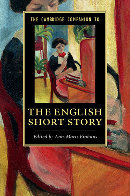 The Cambridge Companion to the English Short Story - Einhaus, Ann-Marie (Editor)