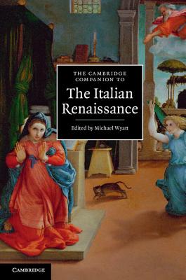 The Cambridge Companion to the Italian Renaissance - Wyatt, Michael (Editor)