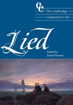 The Cambridge Companion to the Lied - Cross, Jonathan (Editor), and Parsons, James (Editor)