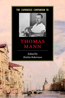 The Cambridge Companion to Thomas Mann - Robertson, Ritchie (Editor)