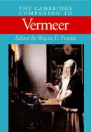 The Cambridge Companion to Vermeer - Franits, Wayne E (Editor)