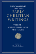 The Cambridge Edition of Early Christian Writings: Volume 4, Christ: Chalcedon and Beyond