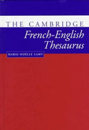 The Cambridge French-English Thesaurus - Lamy, Marie-Noklle, and Towell, Richard (Editor)