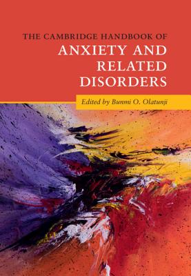 The Cambridge Handbook of Anxiety and Related Disorders - Olatunji, Bunmi (Editor)