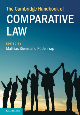 The Cambridge Handbook of Comparative Law - Siems, Mathias (Editor), and Yap, Po Jen (Editor)