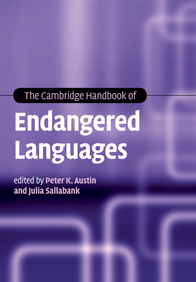 The Cambridge Handbook of Endangered Languages - Austin, Peter K. (Editor), and Sallabank, Julia (Editor)