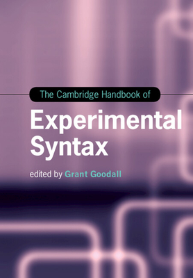 The Cambridge Handbook of Experimental Syntax - Goodall, Grant, Professor (Editor)