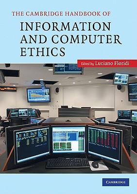 The Cambridge Handbook of Information and Computer Ethics - Floridi, Luciano (Editor)