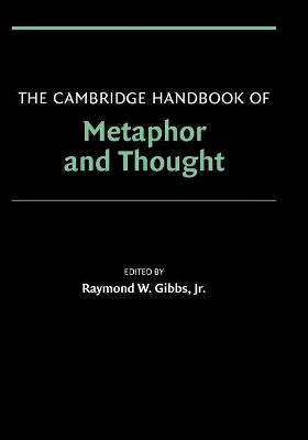 The Cambridge Handbook of Metaphor and Thought - Gibbs, Raymond W, Jr. (Editor)